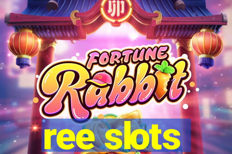 ree slots